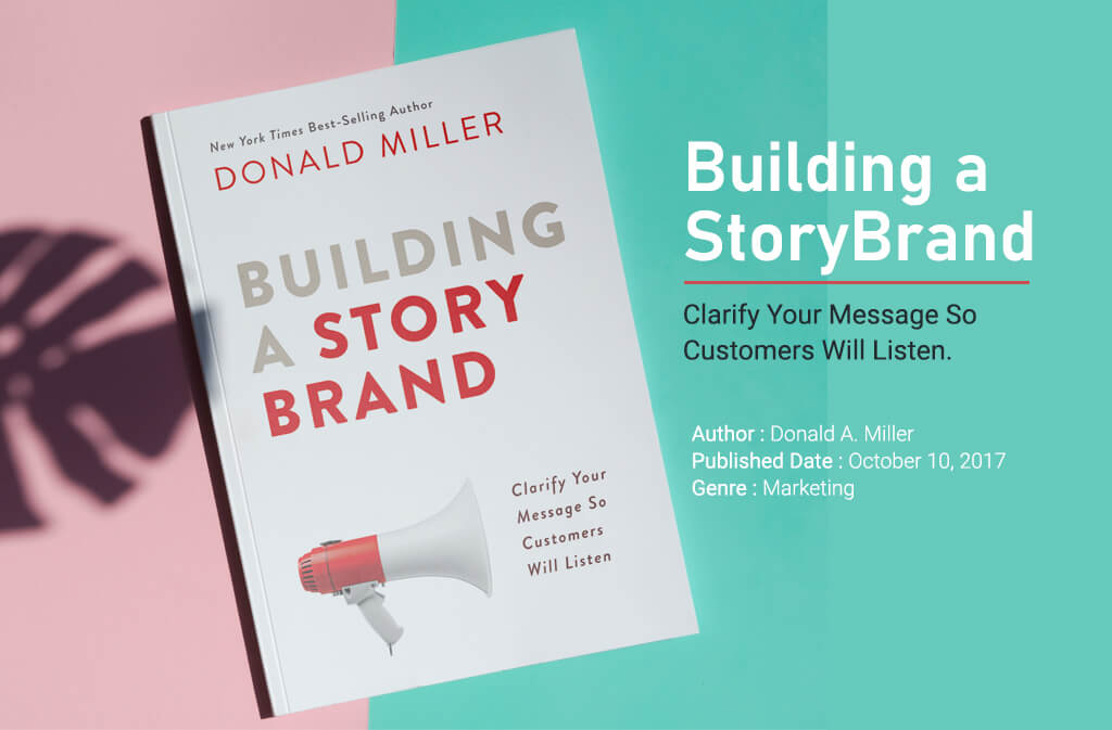 Building a StoryBrand: Clarify Your Message So Customers Will Listen