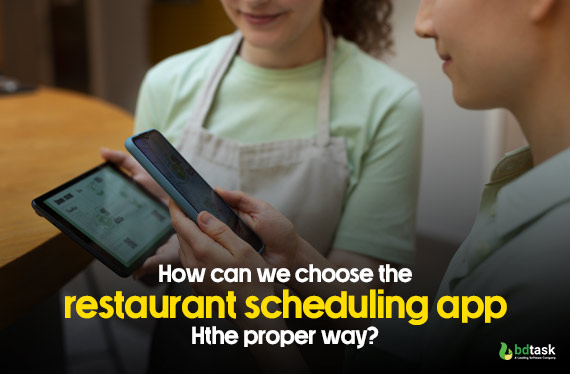 How can we choose the restaurant scheduling app the proper way