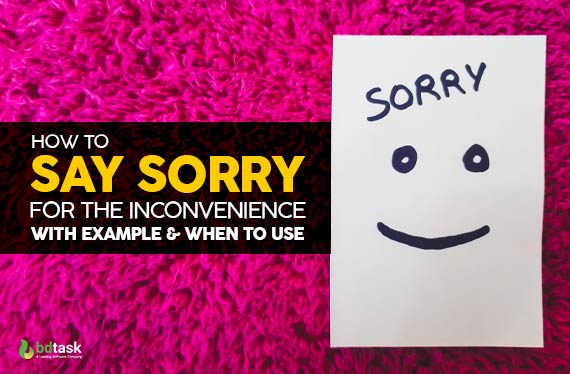 How to Say Sorry for the Inconvenience with Example & When to Use 