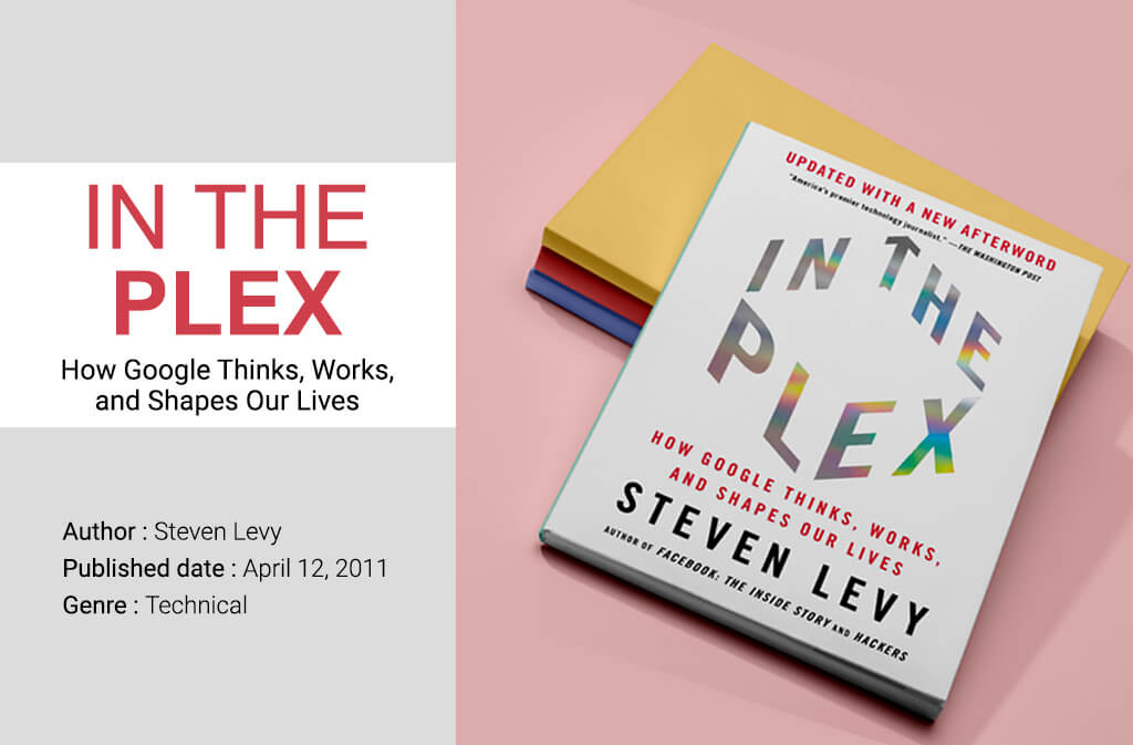 In the Plex: How Google Thinks, Works, and Shapes Our Lives