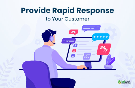 Provide Rapid Response to Your Customer