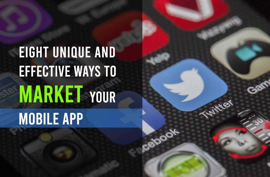 8 Effective Ways to Market Your Mobile App