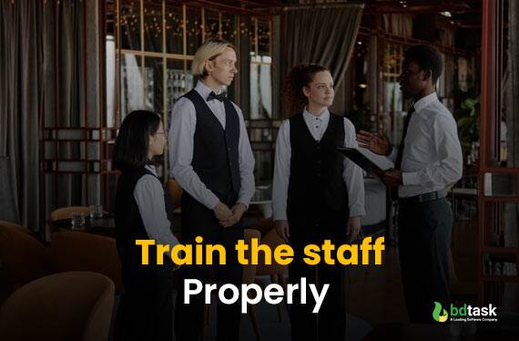 Train the Staff Properly