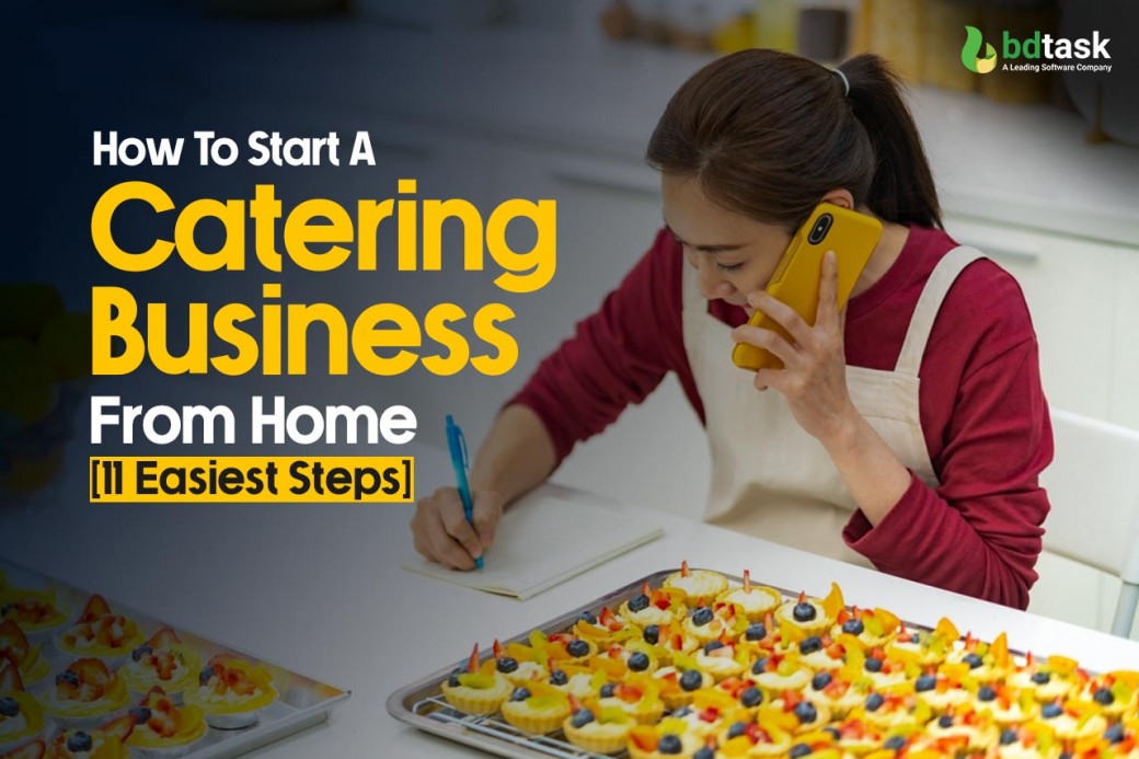 How To Start A Catering Business From Home [11 Easiest Steps]