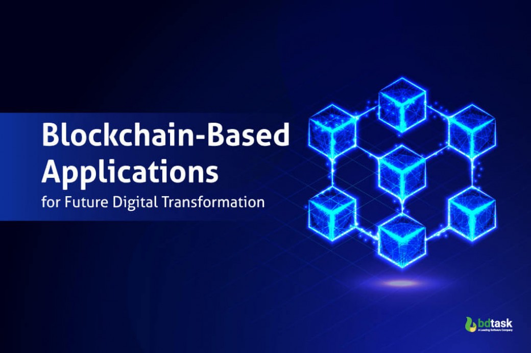 Blockchain Based Applications for Future Digital Transformation