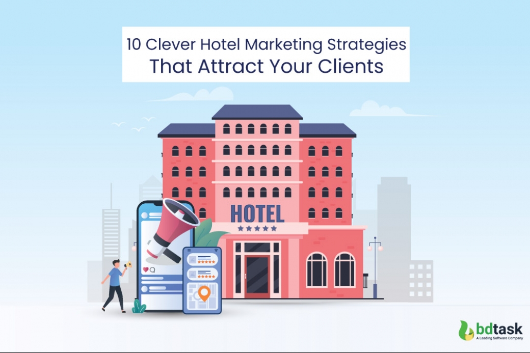 10 Clever Hotel Marketing Strategies That Attract Your Clients