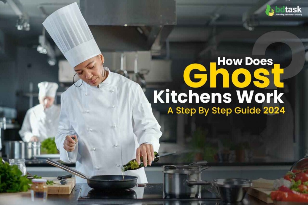 How Does Ghost Kitchens Work? A Step By Step Guide 2024